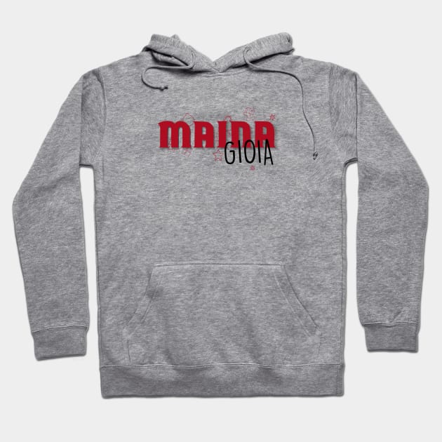 Mai na gioia! Hoodie by MiniMao design